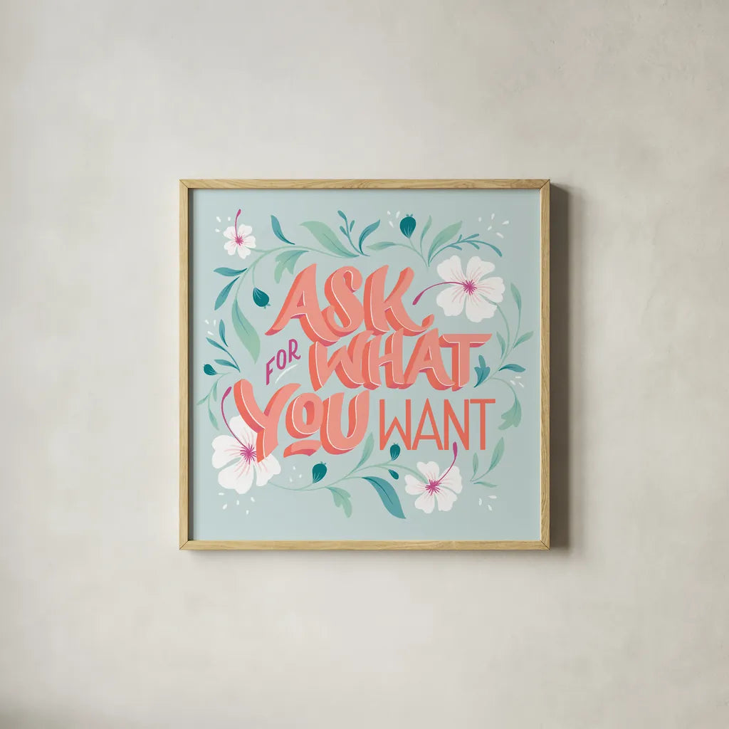 Ask For What You Want I by Gia Graham. Shown in a natural wood glass frame for a timeless modern aesthetic. Available as an archival giclee rolled canvas, fine art paper, or poster print. SKU 75353a.