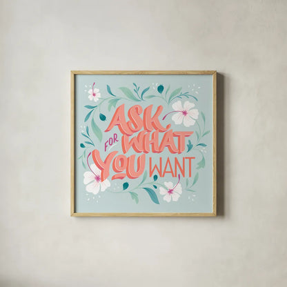 Ask For What You Want I by Gia Graham. Shown in a natural wood glass frame for a timeless modern aesthetic. Available as an archival giclee rolled canvas, fine art paper, or poster print. SKU 75353a.