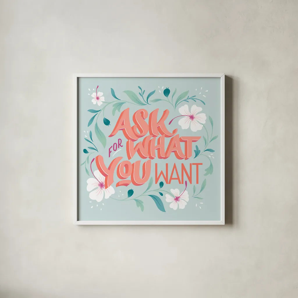 Ask For What You Want I by Gia Graham. Shown in a crisp white glass frame for a clean and minimalist style. Available as an archival giclee rolled canvas, fine art paper, or poster print. SKU 75353a.