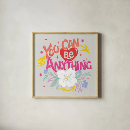 You Can Be Anything by Gia Graham. Shown in a natural wood glass frame for a timeless modern aesthetic. Available as an archival giclee rolled canvas, fine art paper, or poster print. SKU 87812a.