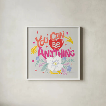 You Can Be Anything by Gia Graham. Shown in a crisp white glass frame for a clean and minimalist style. Available as an archival giclee rolled canvas, fine art paper, or poster print. SKU 87812a.