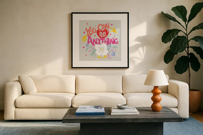 You Can Be Anything by Gia Graham. Displayed in a glass frame with matte in a clean modern living room. Available as an archival giclee rolled canvas, fine art paper, or poster print. SKU 87812a.