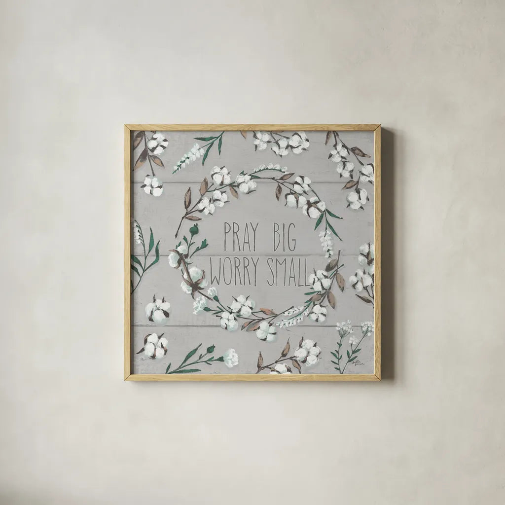 Blessed VI Gray Pray Big Worry Small by Janelle Penner. Shown in a natural wood glass frame for a timeless modern aesthetic. Available as an archival giclee rolled canvas, fine art paper, or poster print. SKU 41645a.