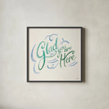 Glad You are Here I by Janelle Penner. Shown in a sleek black glass frame for a contemporary gallery look. Available as an archival giclee rolled canvas, fine art paper, or poster print. SKU 63169a.