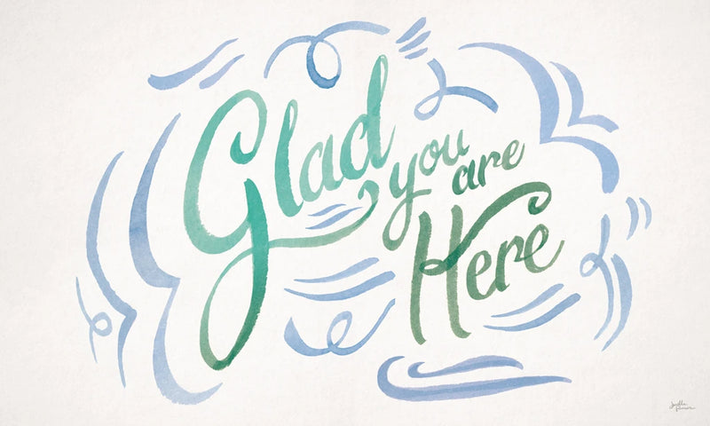 Glad You are Here II by Janelle Penner