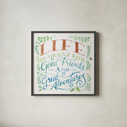 Good Friends and Great Adventures I Life by Janelle Penner. Shown in a sleek black glass frame for a contemporary gallery look. Available as an archival giclee rolled canvas, fine art paper, or poster print. SKU 59147a.