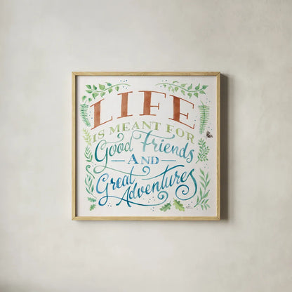 Good Friends and Great Adventures I Life by Janelle Penner. Shown in a natural wood glass frame for a timeless modern aesthetic. Available as an archival giclee rolled canvas, fine art paper, or poster print. SKU 59147a.