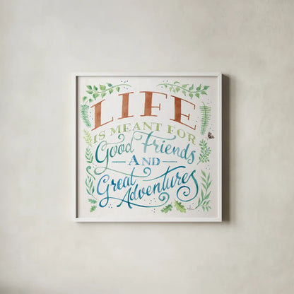 Good Friends and Great Adventures I Life by Janelle Penner. Shown in a crisp white glass frame for a clean and minimalist style. Available as an archival giclee rolled canvas, fine art paper, or poster print. SKU 59147a.