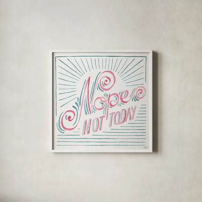 Nope Not Today I by Janelle Penner. Shown in a crisp white glass frame for a clean and minimalist style. Available as an archival giclee rolled canvas, fine art paper, or poster print. SKU 58229a.