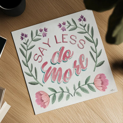 Say Less Do More I by Janelle Penner. Shown as a detailed flat fine art print, highlighting archival giclee quality. Available as an archival giclee rolled canvas, fine art paper, or poster print. SKU 58228a.