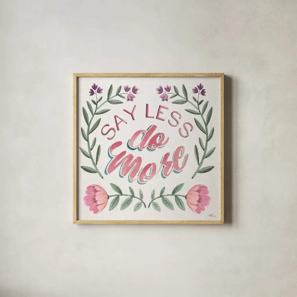Say Less Do More I by Janelle Penner. Shown in a natural wood glass frame for a timeless modern aesthetic. Available as an archival giclee rolled canvas, fine art paper, or poster print. SKU 58228a.
