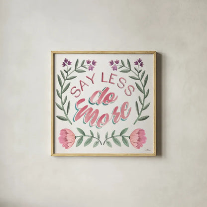 Say Less Do More I by Janelle Penner. Shown in a natural wood glass frame for a timeless modern aesthetic. Available as an archival giclee rolled canvas, fine art paper, or poster print. SKU 58228a.