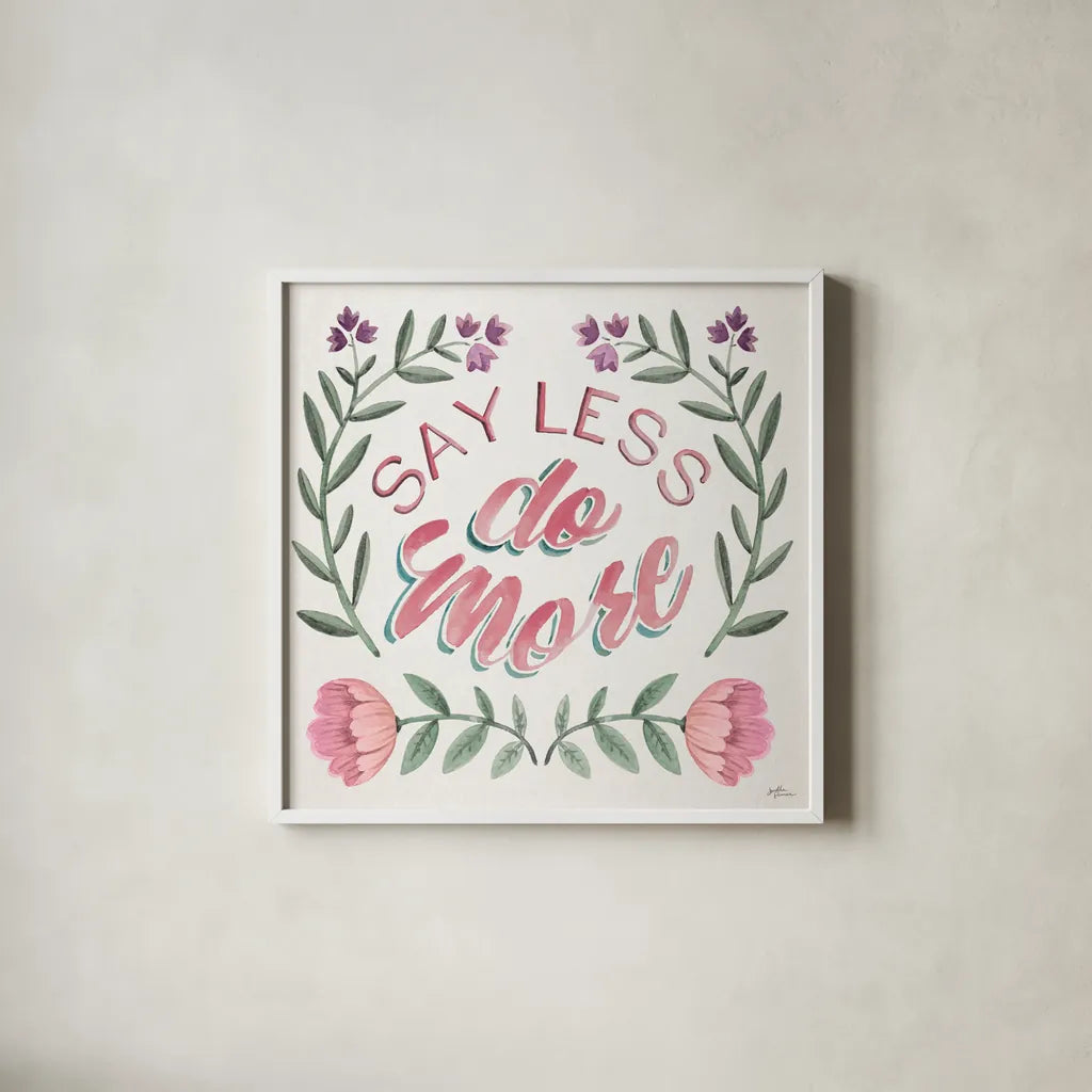 Say Less Do More I by Janelle Penner. Shown in a crisp white glass frame for a clean and minimalist style. Available as an archival giclee rolled canvas, fine art paper, or poster print. SKU 58228a.