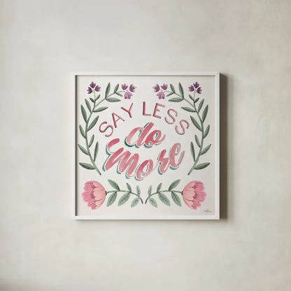 Say Less Do More I by Janelle Penner. Shown in a crisp white glass frame for a clean and minimalist style. Available as an archival giclee rolled canvas, fine art paper, or poster print. SKU 58228a.