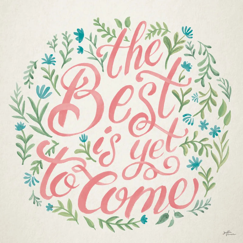 The Best is Yet to Come I by Janelle Penner. SKU 58800a. Archival Giclee Fine art print for wall decor.