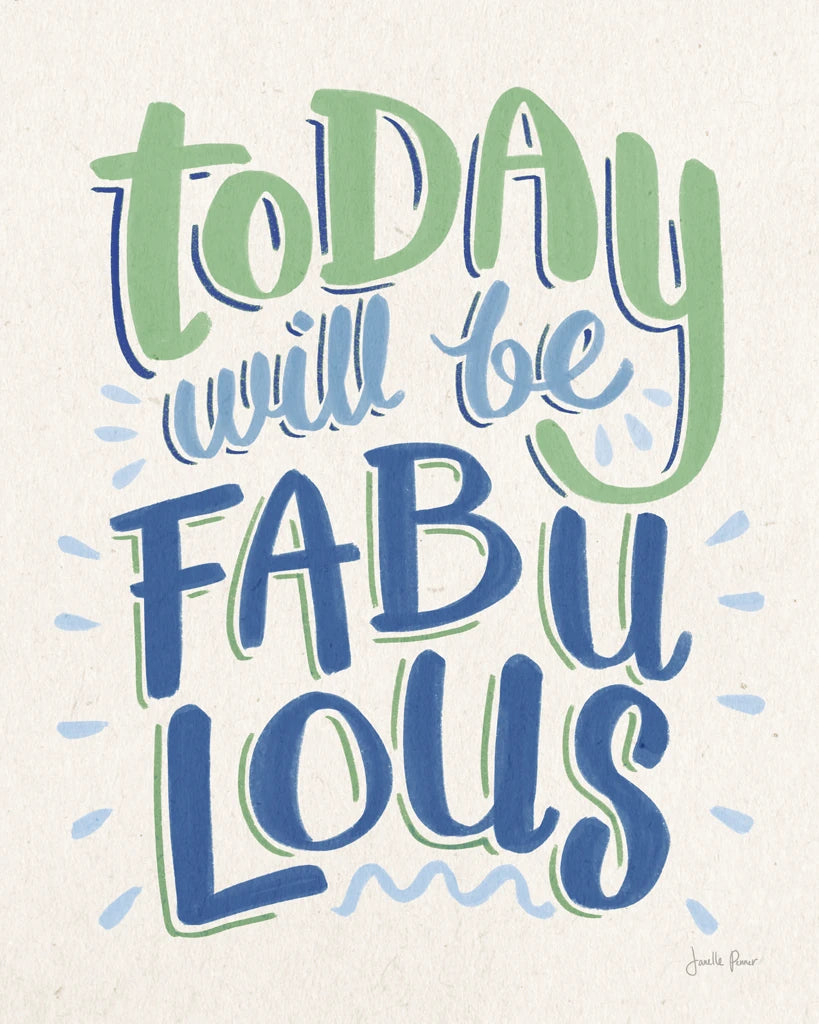 Today Will Be Fabulous I Blue Green by Janelle Penner