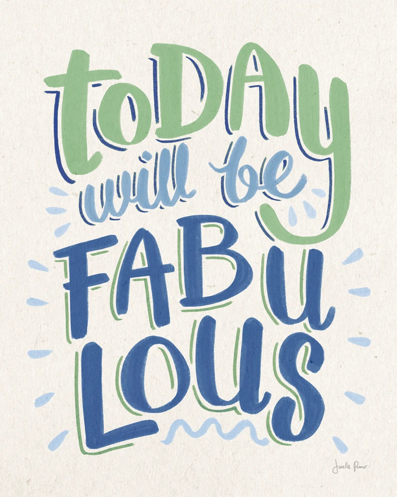 Today Will Be Fabulous I Blue Green by Janelle Penner