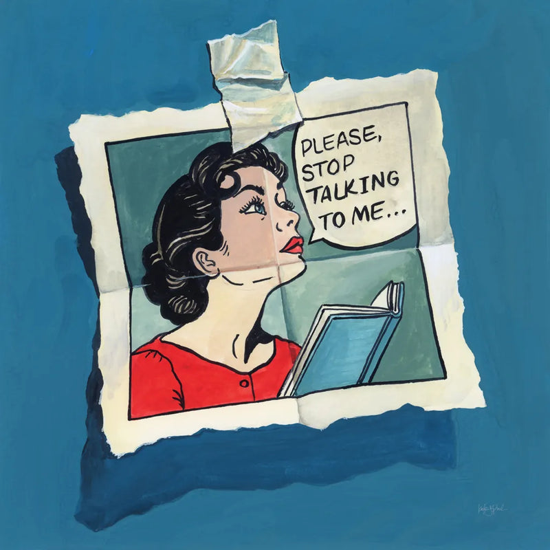 Stop Talking To Me by Kate Jarvik Birch. SKU 98534a. Archival Giclee Fine art print for wall decor.