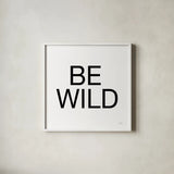 Harvest Garden Be Wild by Laura Marshall. Shown in a crisp white glass frame for a clean and minimalist style. Available as an archival giclee rolled canvas, fine art paper, or poster print. SKU 59020a.