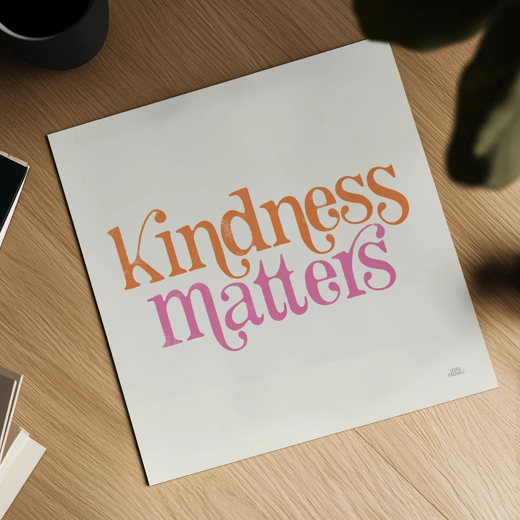 Kindness Matters by Laura Marshall. Shown as a detailed flat fine art print, highlighting archival giclee quality. Available as an archival giclee rolled canvas, fine art paper, or poster print. SKU 65375a.