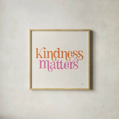 Kindness Matters by Laura Marshall. Shown in a natural wood glass frame for a timeless modern aesthetic. Available as an archival giclee rolled canvas, fine art paper, or poster print. SKU 65375a.