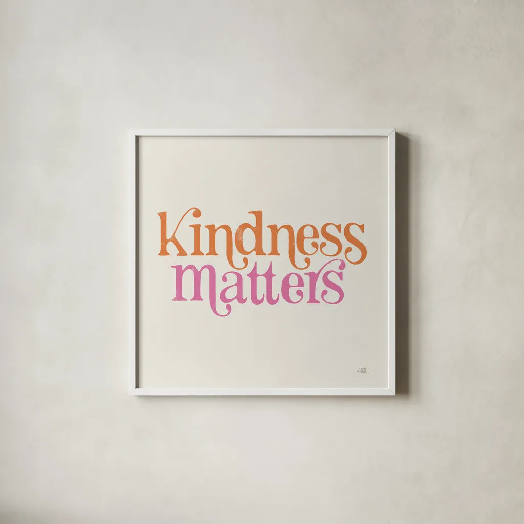 Kindness Matters by Laura Marshall. Shown in a crisp white glass frame for a clean and minimalist style. Available as an archival giclee rolled canvas, fine art paper, or poster print. SKU 65375a.