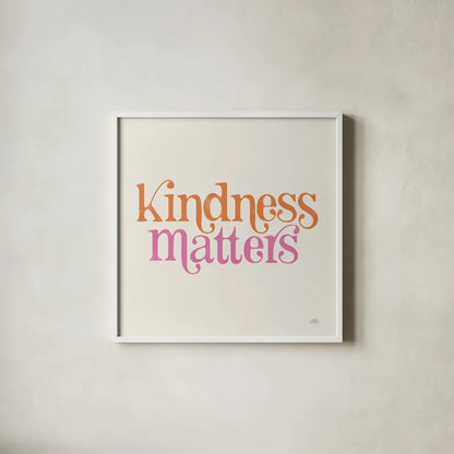 Kindness Matters by Laura Marshall. Shown in a crisp white glass frame for a clean and minimalist style. Available as an archival giclee rolled canvas, fine art paper, or poster print. SKU 65375a.