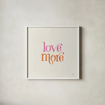 Love More by Laura Marshall. Shown in a crisp white glass frame for a clean and minimalist style. Available as an archival giclee rolled canvas, fine art paper, or poster print. SKU 65376a.