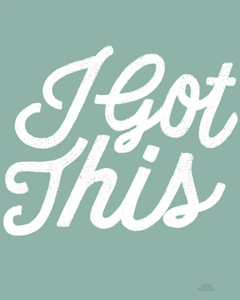 Positivity VII I Got This by Laura Marshall