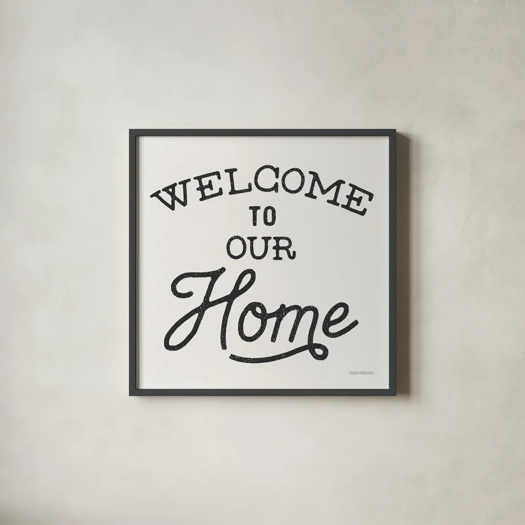 Welcome to Our Home by Laura Marshall. Shown in a sleek black glass frame for a contemporary gallery look. Available as an archival giclee rolled canvas, fine art paper, or poster print. SKU 76320a.