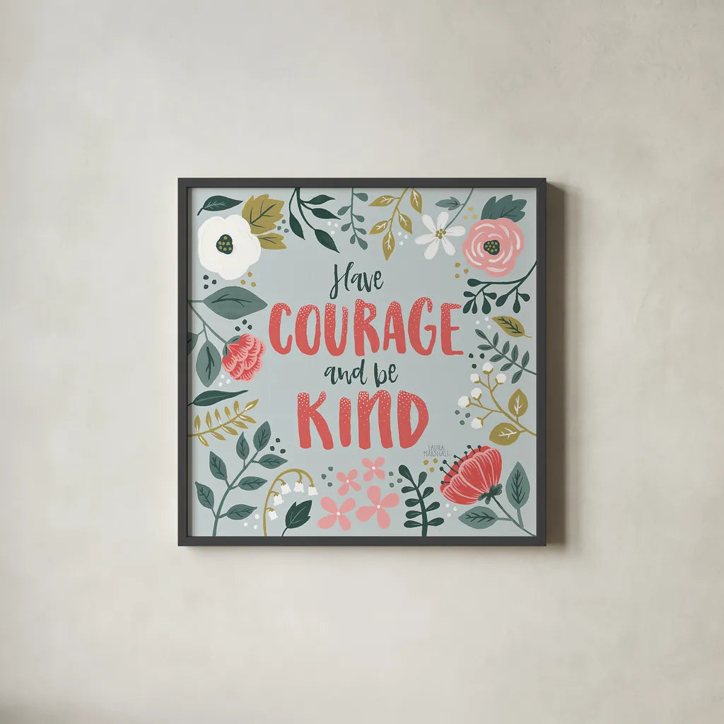 Wildflower Daydreams II Have Courage by Laura Marshall. Shown in a sleek black glass frame for a contemporary gallery look. Available as an archival giclee rolled canvas, fine art paper, or poster print. SKU 35166a.