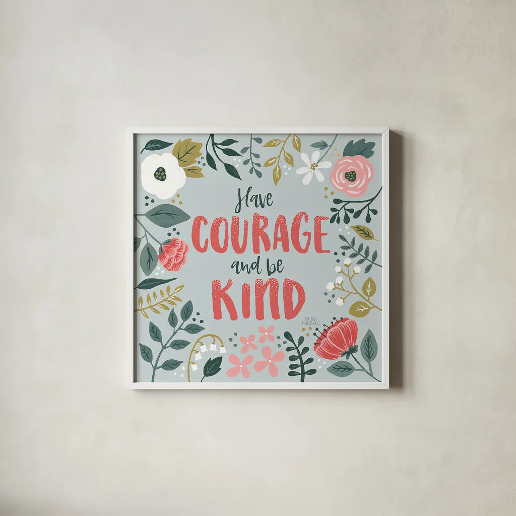 Wildflower Daydreams II Have Courage by Laura Marshall. Shown in a crisp white glass frame for a clean and minimalist style. Available as an archival giclee rolled canvas, fine art paper, or poster print. SKU 35166a.