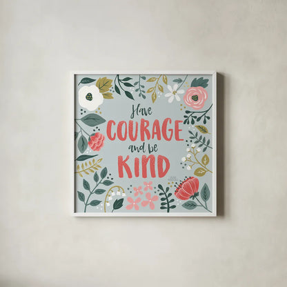 Wildflower Daydreams II Have Courage by Laura Marshall. Shown in a crisp white glass frame for a clean and minimalist style. Available as an archival giclee rolled canvas, fine art paper, or poster print. SKU 35166a.