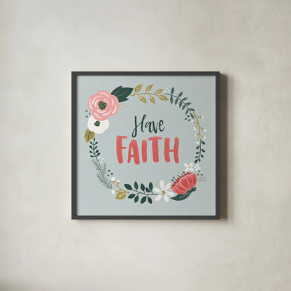 Wildflower Daydreams IV Have Faith by Laura Marshall. Shown in a sleek black glass frame for a contemporary gallery look. Available as an archival giclee rolled canvas, fine art paper, or poster print. SKU 35168a.