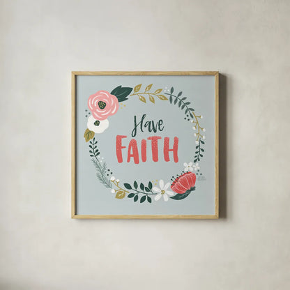 Wildflower Daydreams IV Have Faith by Laura Marshall. Shown in a natural wood glass frame for a timeless modern aesthetic. Available as an archival giclee rolled canvas, fine art paper, or poster print. SKU 35168a.