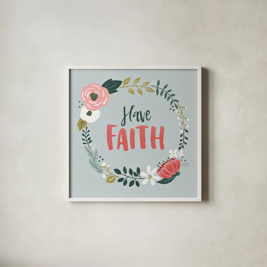 Wildflower Daydreams IV Have Faith by Laura Marshall. Shown in a crisp white glass frame for a clean and minimalist style. Available as an archival giclee rolled canvas, fine art paper, or poster print. SKU 35168a.