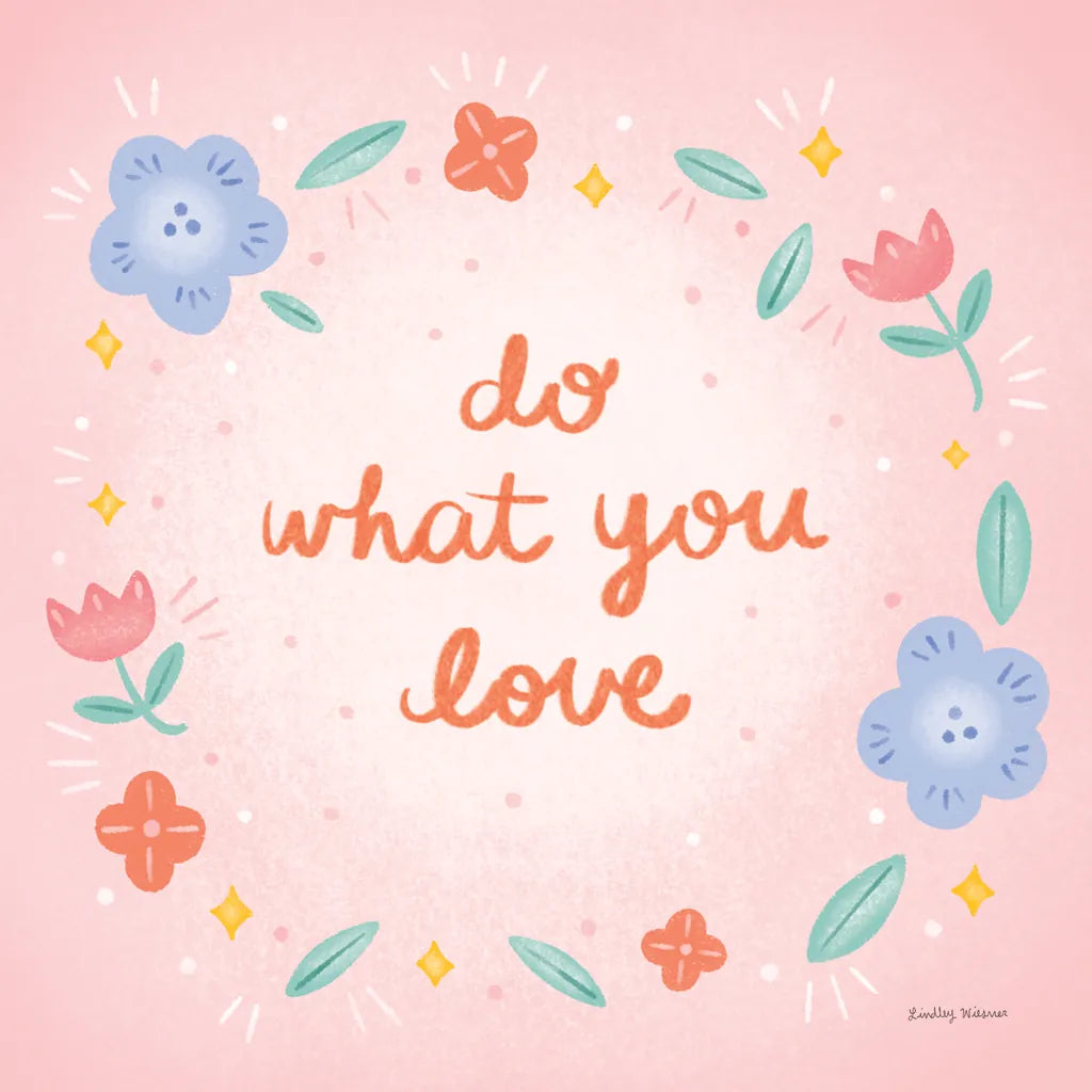 Do What You Love by Lindley Wiesner. SKU 101065a. Archival Giclee Fine art print for wall decor.