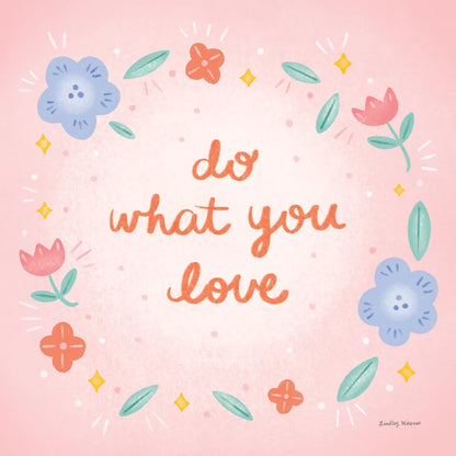 Do What You Love by Lindley Wiesner. SKU 101065a. Archival Giclee Fine art print for wall decor.