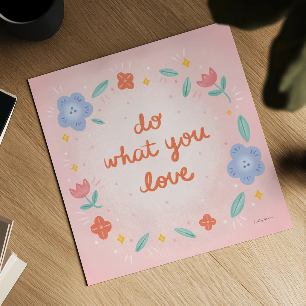 Do What You Love by Lindley Wiesner. Shown as a detailed flat fine art print, highlighting archival giclee quality. Available as an archival giclee rolled canvas, fine art paper, or poster print. SKU 101065a.