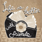 Life is Better with Friends Taupe by Mary Urban. SKU 20961a. Archival Giclee Fine art print for wall decor.