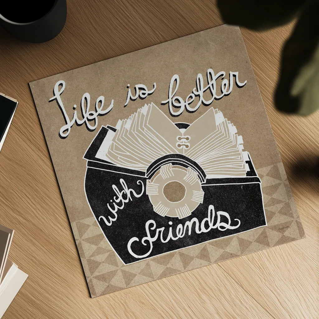 Life is Better with Friends Taupe by Mary Urban. Shown as a detailed flat fine art print, highlighting archival giclee quality. Available as an archival giclee rolled canvas, fine art paper, or poster print. SKU 20961a.