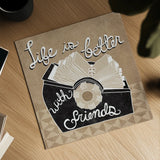 Life is Better with Friends Taupe by Mary Urban. Shown as a detailed flat fine art print, highlighting archival giclee quality. Available as an archival giclee rolled canvas, fine art paper, or poster print. SKU 20961a.