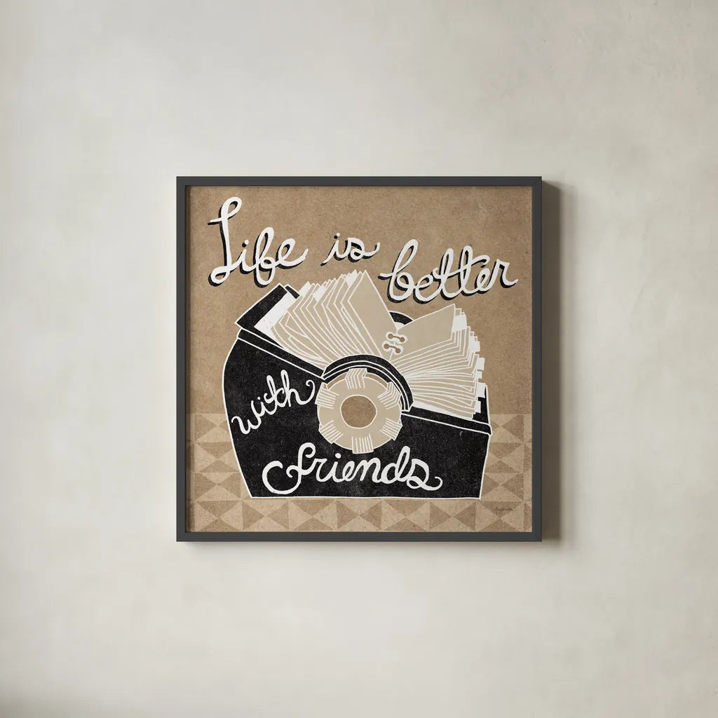 Life is Better with Friends Taupe by Mary Urban. Shown in a sleek black glass frame for a contemporary gallery look. Available as an archival giclee rolled canvas, fine art paper, or poster print. SKU 20961a.