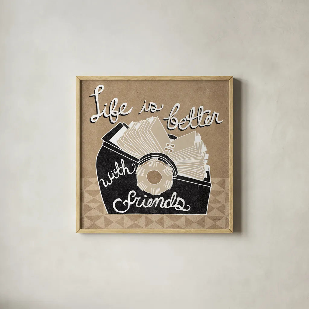 Life is Better with Friends Taupe by Mary Urban. Shown in a natural wood glass frame for a timeless modern aesthetic. Available as an archival giclee rolled canvas, fine art paper, or poster print. SKU 20961a.