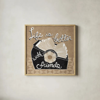 Life is Better with Friends Taupe by Mary Urban. Shown in a natural wood glass frame for a timeless modern aesthetic. Available as an archival giclee rolled canvas, fine art paper, or poster print. SKU 20961a.