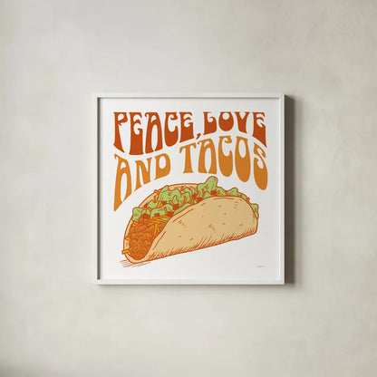 Peace Love and Tacos by Mary Urban. Shown in a crisp white glass frame for a clean and minimalist style. Available as an archival giclee rolled canvas, fine art paper, or poster print. SKU 73581a.