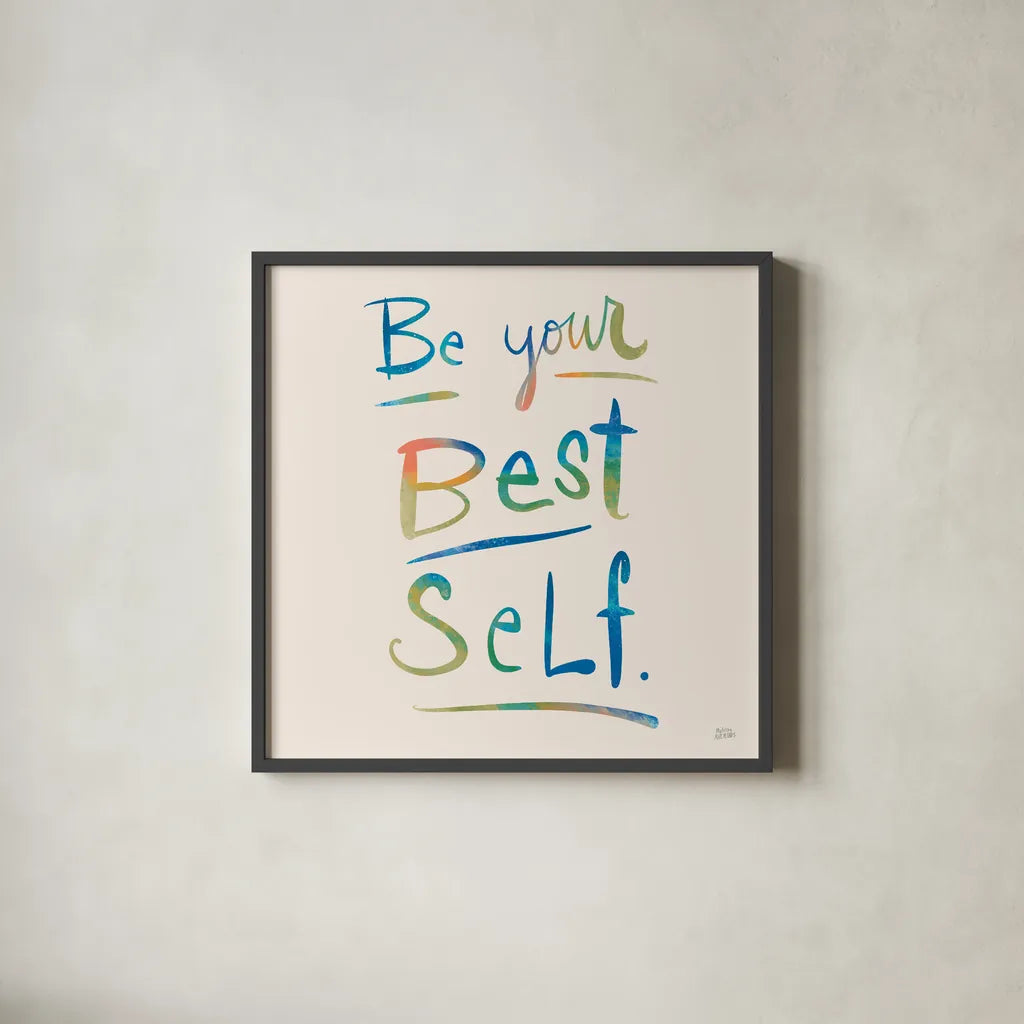 Be Your Best Self Colorful by Melissa Averinos. Shown in a sleek black glass frame for a contemporary gallery look. Available as an archival giclee rolled canvas, fine art paper, or poster print. SKU 77928a.