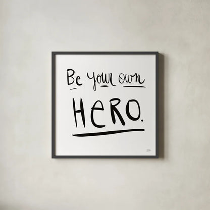 Be Your Own Hero by Melissa Averinos. Shown in a sleek black glass frame for a contemporary gallery look. Available as an archival giclee rolled canvas, fine art paper, or poster print. SKU 64426a.