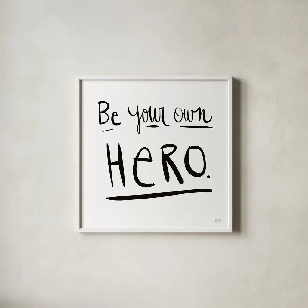 Be Your Own Hero by Melissa Averinos. Shown in a crisp white glass frame for a clean and minimalist style. Available as an archival giclee rolled canvas, fine art paper, or poster print. SKU 64426a.