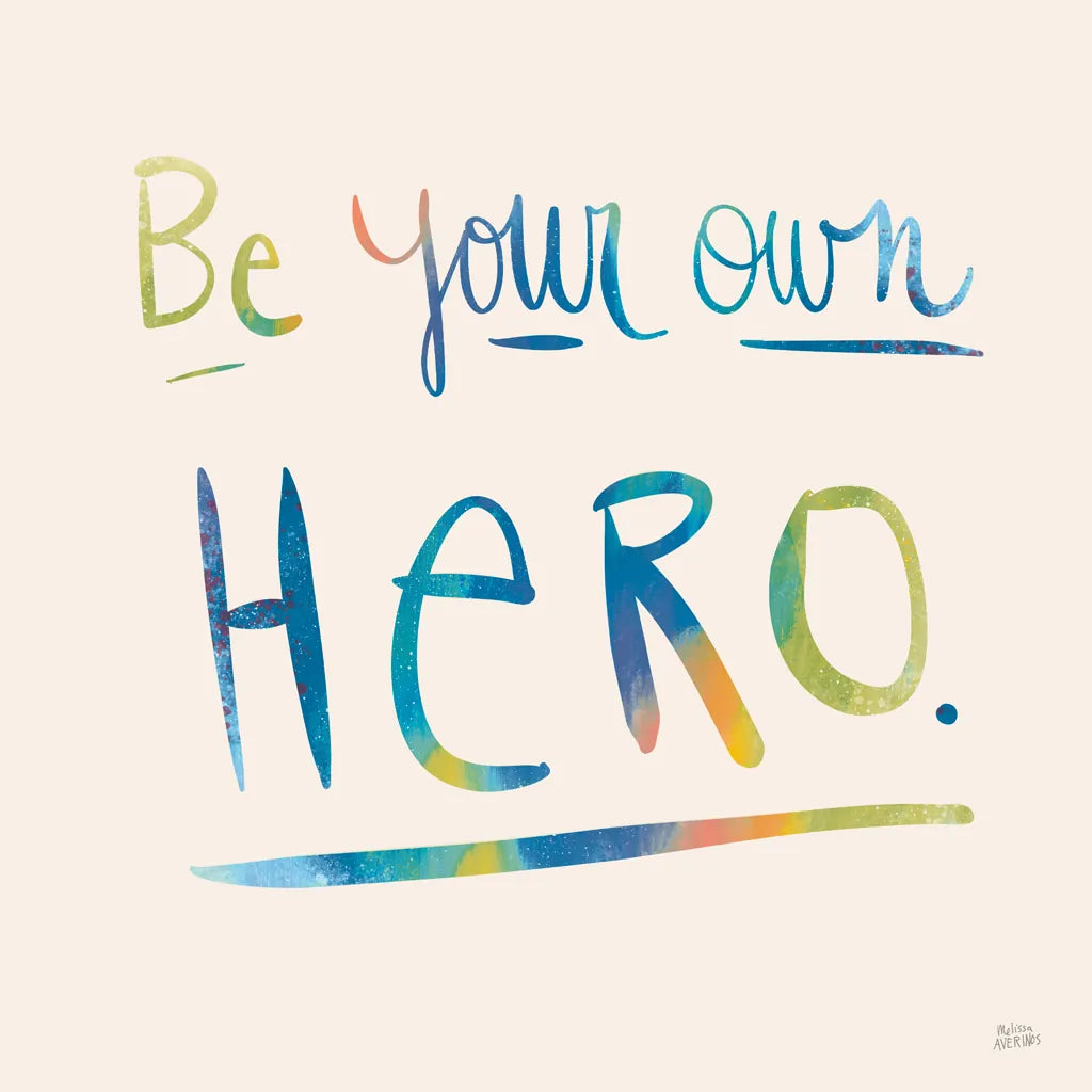Be Your Own Hero Colorful by Melissa Averinos. SKU 77929a. Archival Giclee Fine art print for wall decor.
